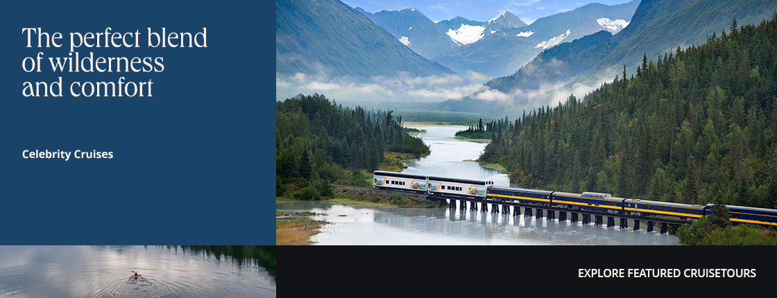 The perfect blend of wilderness and comfort, Celebrity Cruises, Explore featured cruisetours